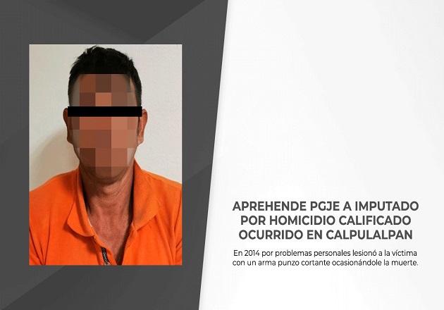 Aprehende PGJE a imputado por homicidio calificado ocurrido en Calpulalpan