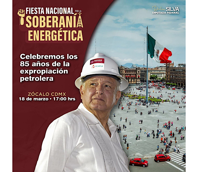 Invita diputada Dulce Silva a festejar con el presidente López Obrador aniversario de Expropiación Petrolera