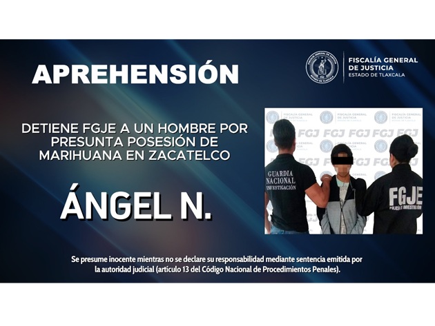 Detiene FGJE a un hombre por presunta posesión de marihuana en Zacatelco
