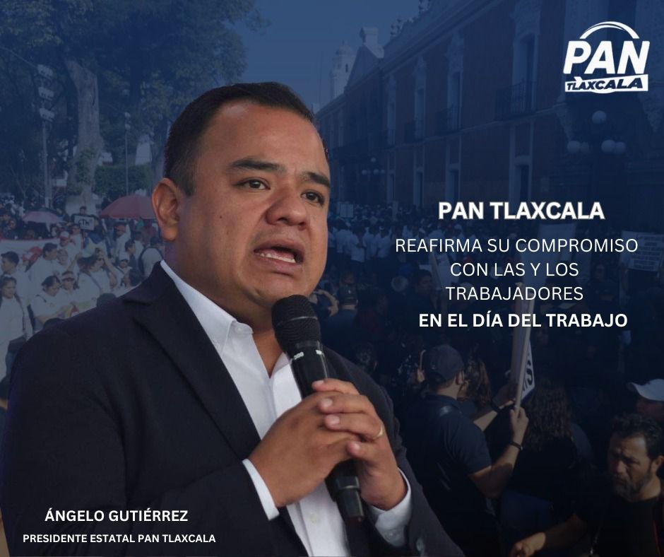 PAN Tlaxcala reafirma su compromiso con las y los trabajadores en el Día del Trabajo